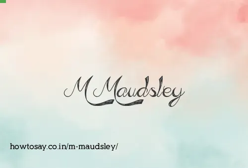 M Maudsley