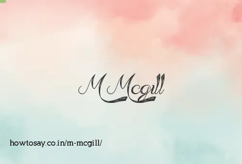 M Mcgill