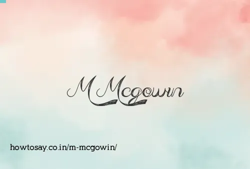M Mcgowin