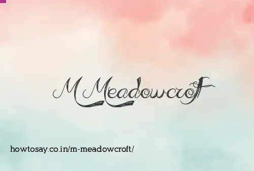 M Meadowcroft