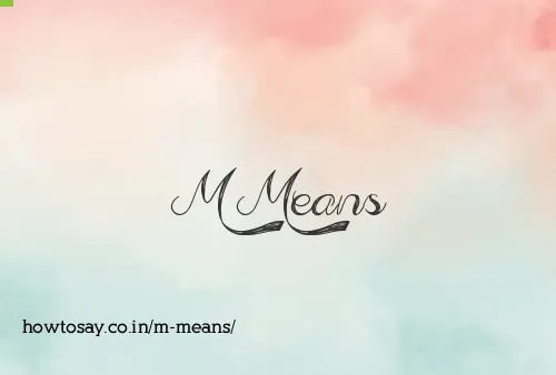 M Means