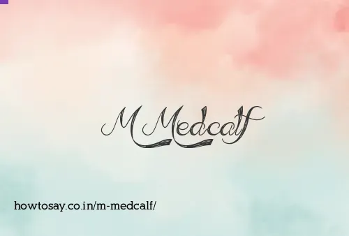M Medcalf