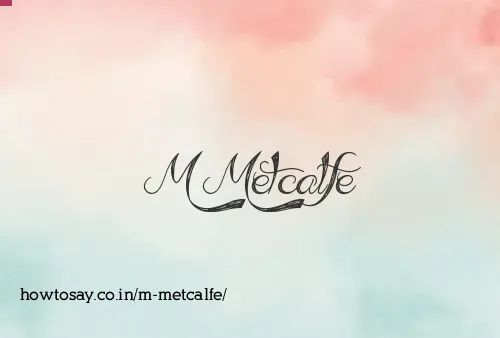 M Metcalfe