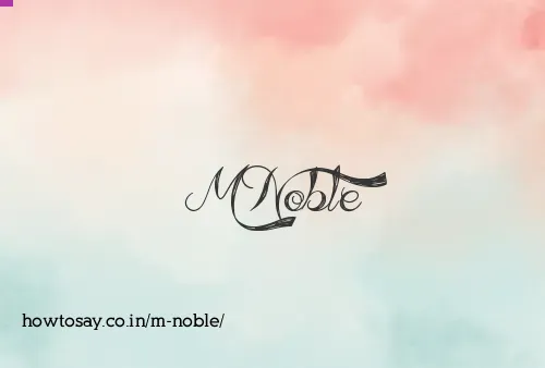 M Noble
