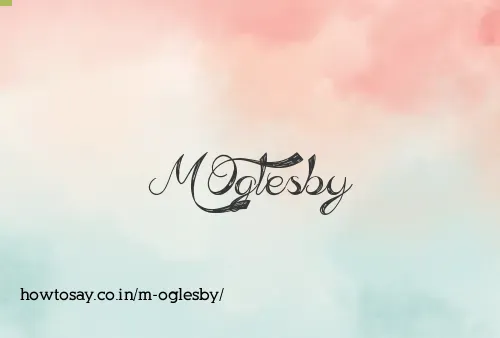 M Oglesby