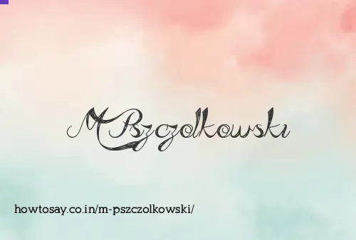 M Pszczolkowski