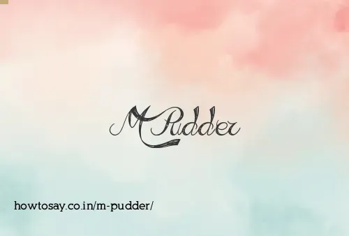 M Pudder