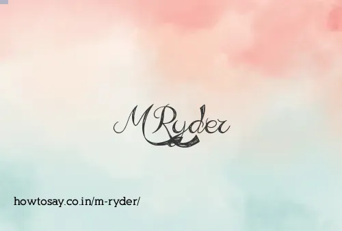 M Ryder