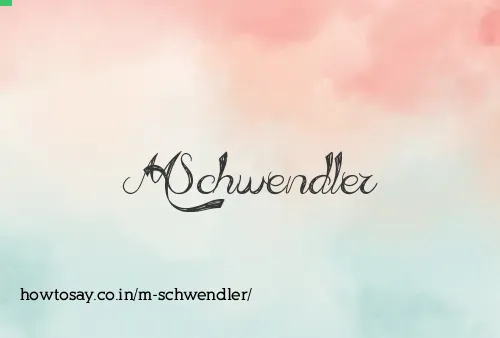 M Schwendler