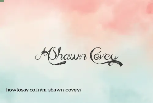 M Shawn Covey