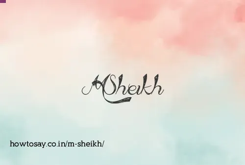 M Sheikh