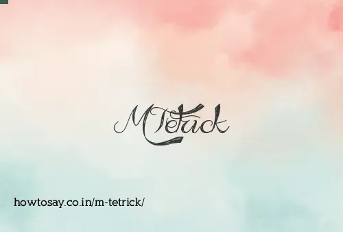 M Tetrick
