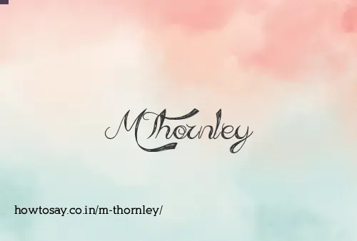 M Thornley