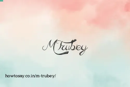 M Trubey