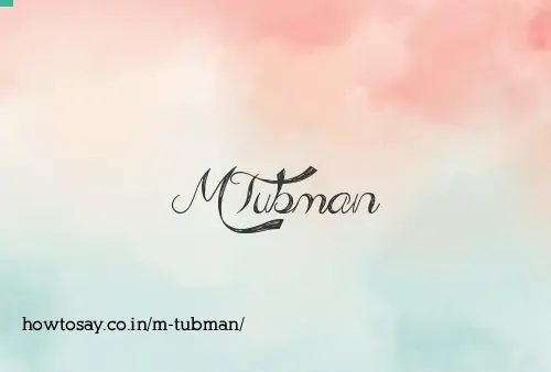 M Tubman