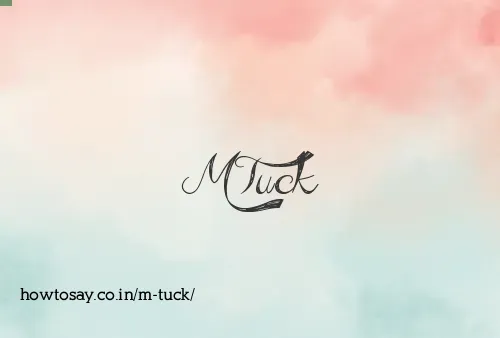 M Tuck