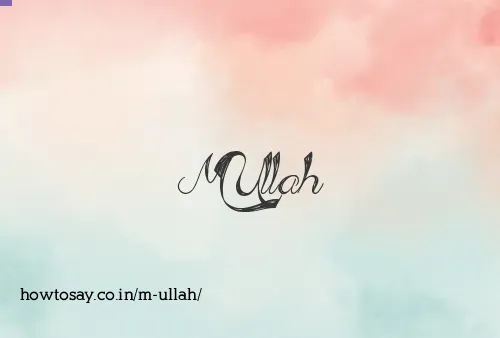 M Ullah