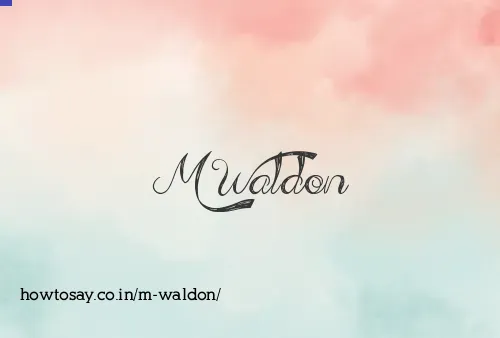 M Waldon