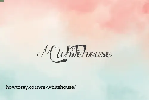 M Whitehouse
