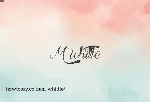 M Whittle