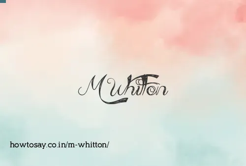 M Whitton
