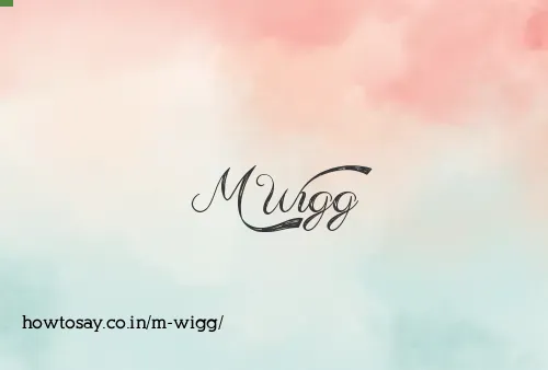 M Wigg
