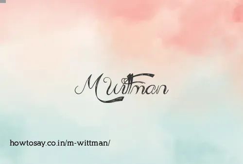 M Wittman