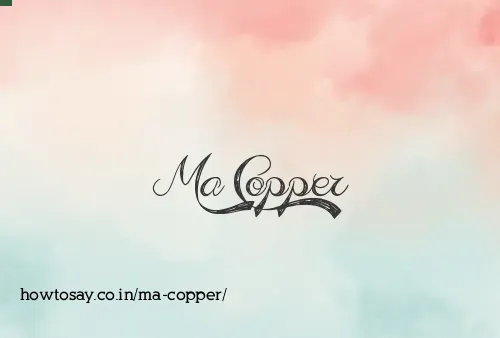 Ma Copper