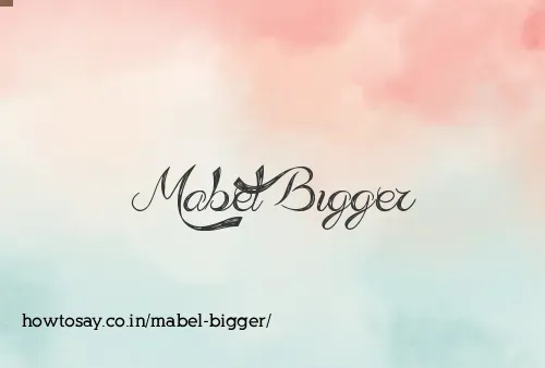 Mabel Bigger