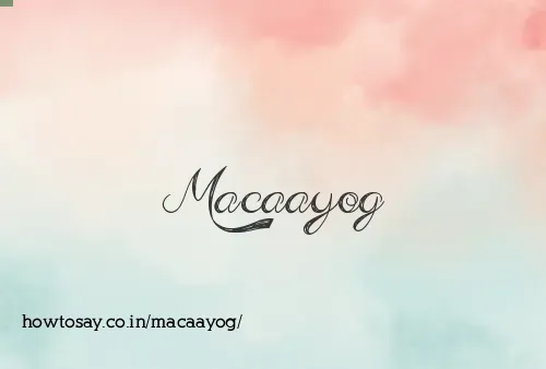 Macaayog
