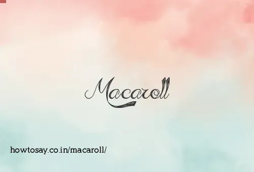 Macaroll