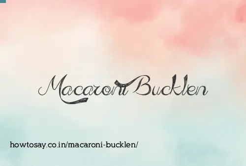Macaroni Bucklen