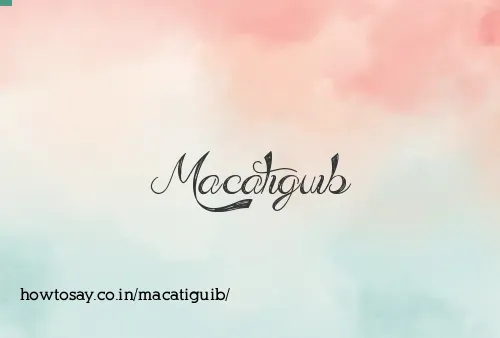 Macatiguib
