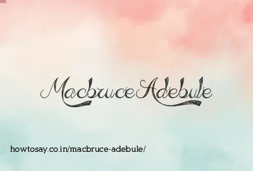 Macbruce Adebule