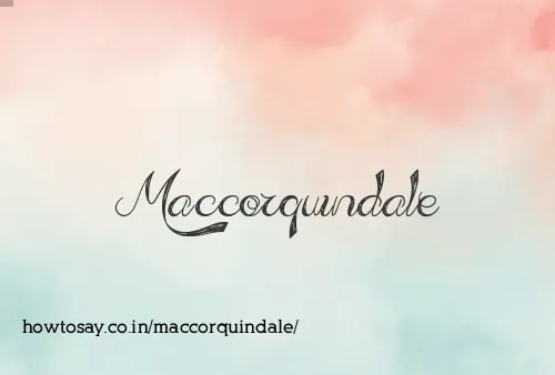 Maccorquindale