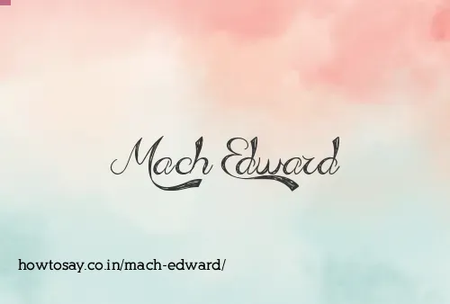 Mach Edward
