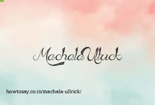 Machala Ullrick