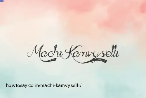 Machi Kamvyselli