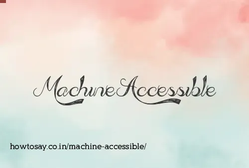 Machine Accessible