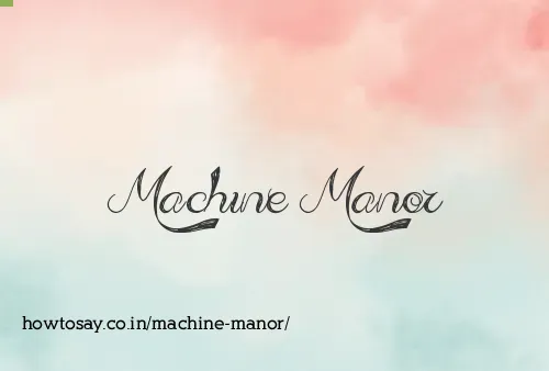 Machine Manor