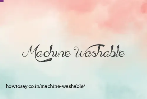 Machine Washable