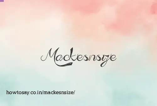 Mackesnsize