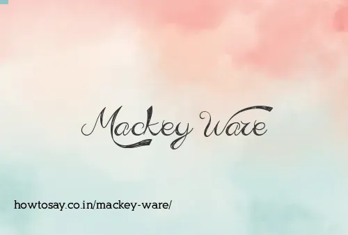 Mackey Ware