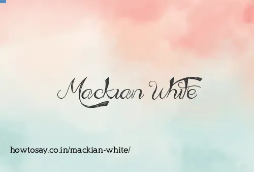 Mackian White