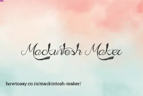 Mackintosh Maker