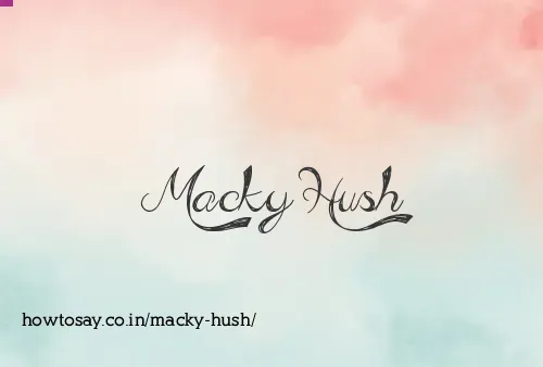 Macky Hush