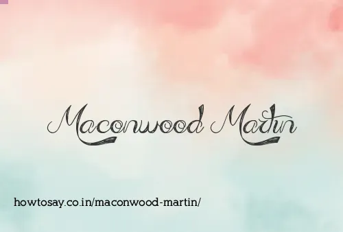 Maconwood Martin