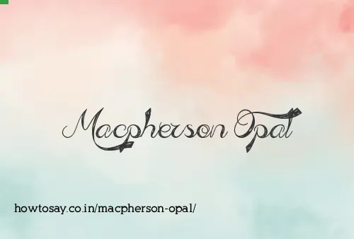 Macpherson Opal