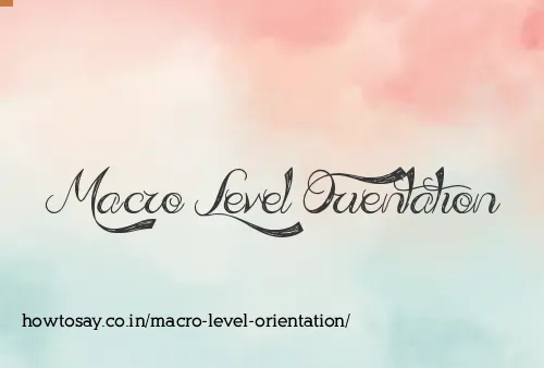 Macro Level Orientation