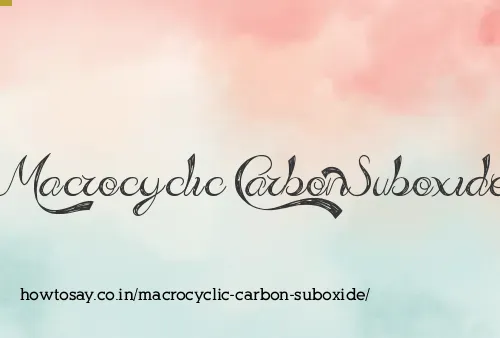 Macrocyclic Carbon Suboxide